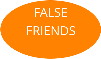 FALSE FRIENDS