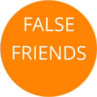 FALSE FRIENDS