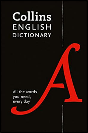COLLINS ENGLISH DICTIONARY, ALL THE WORDS YOU NEED, EVERY DAY