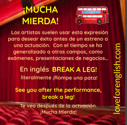 How to say break a leg in spanish, como decir mucha mierda en inglés,  what is mucha mierda in English, Break a leg traducido al castellano,  Break a leg en español, spanish idioms, english idioms, frases hechas en ingles