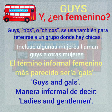 cómo se dice guys en femenino en ingles, cual es el femenino de guy en inglés,  English idioms,  slang, guys and gals