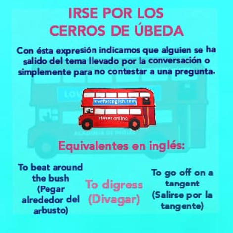 how to say in english irse por los cerros the ubeda, meaning of irse por los cerros de ubeda, traducción de to beat around the bush, que significa to beat around the bush, to digress traducción al español, to go off on a tangent in spanish, to go off on a